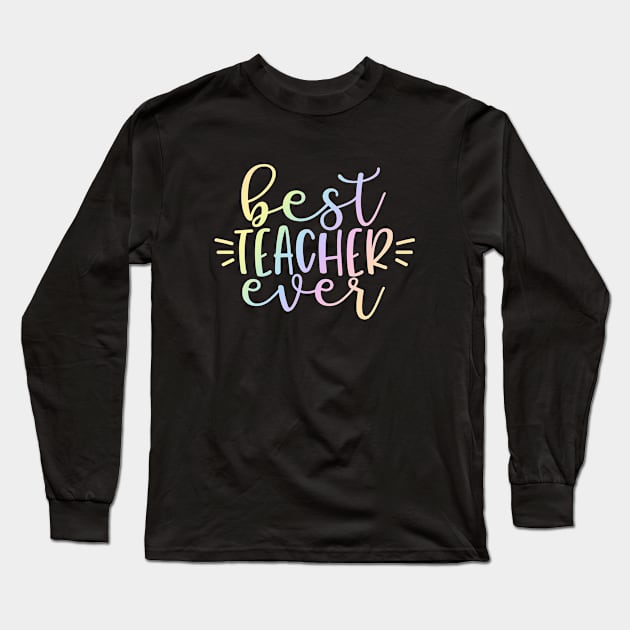 Best teacher ever - inspirational teacher quote Long Sleeve T-Shirt by PickHerStickers